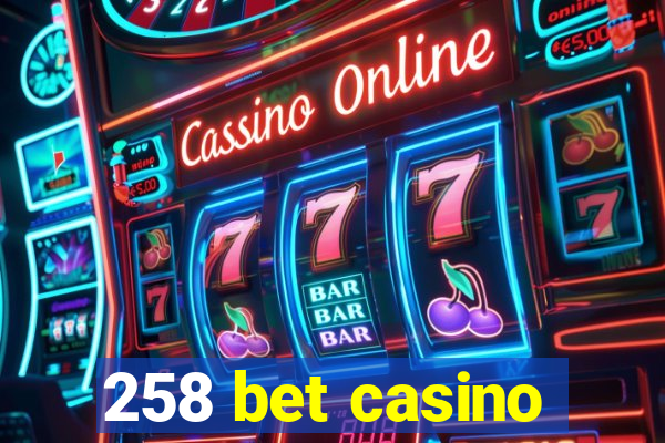 258 bet casino